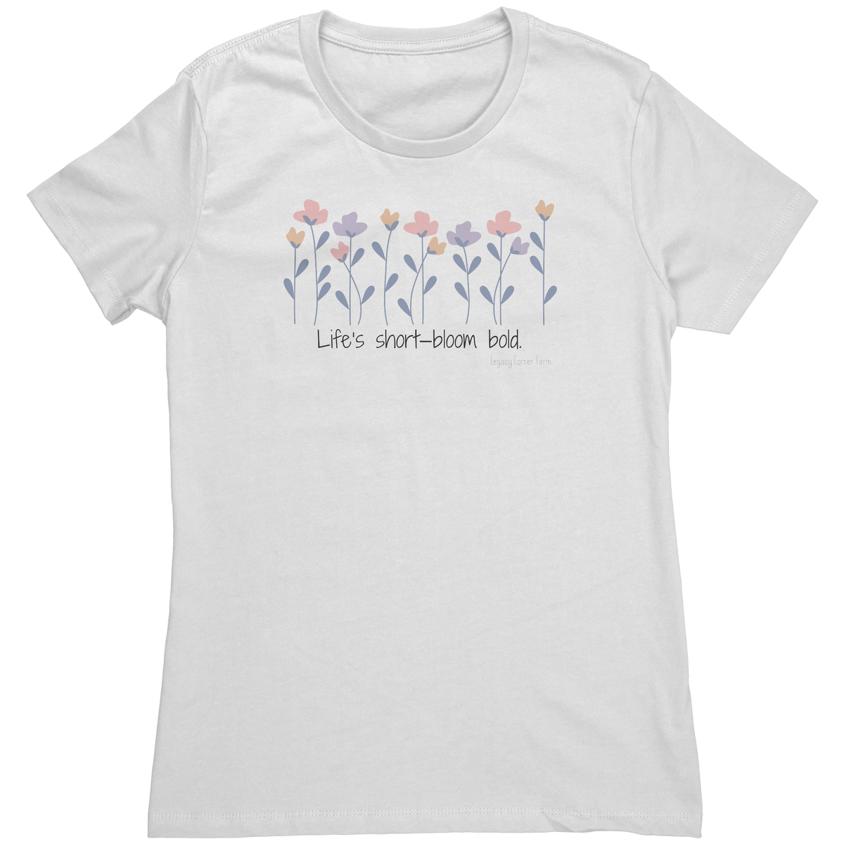 Lifes_Short_Bloom_Bold_tshirt_White_Mockup.png_16437674